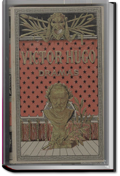The Dramas of Victor Hugo | Victor Hugo